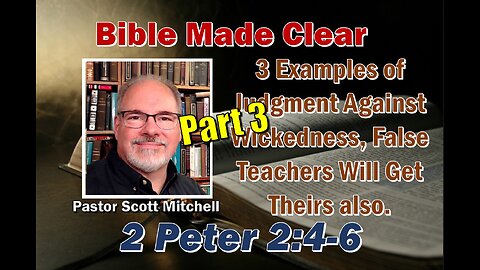 2 Peter 2:4-6, False Teachers Pt3, Scott Mitchell