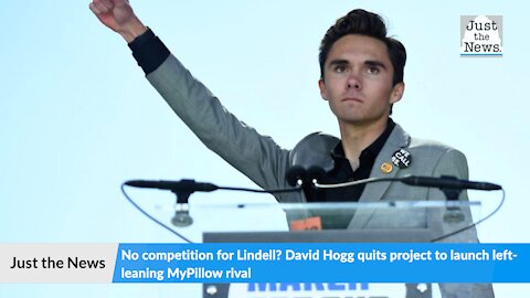 No competition for Lindell? David Hogg quits project to launch left-leaning MyPillow rival