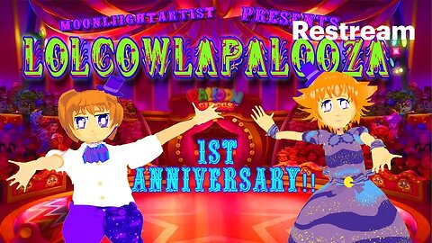 LOLCOWLAPALOOZA 1ST ANNIVERSARY w/ @Moonliightartist