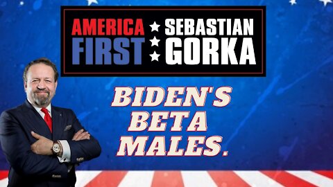 Biden's beta males. Sebastian Gorka on AMERICA First