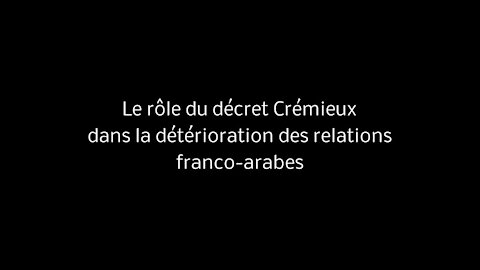 Le rôle du décret Crémieux dans la détérioration des relations franco-arabes