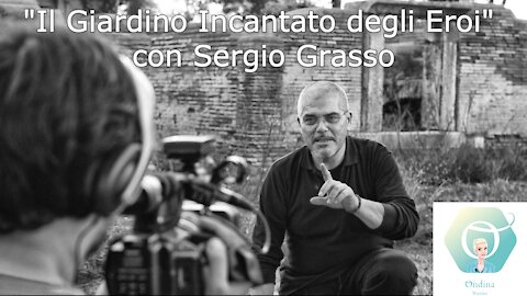 "Il Giardino Incantato degli Eroi" con Sergio Grasso e gli Etruschi