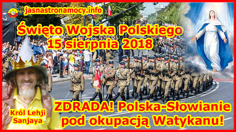 Święto Wojska Polskiego 15 sierpnia 2018 ZDRADA Polska-Słowianie pod okupacją Watykanu