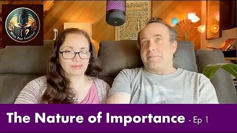 The Nature of Importance - WooForThought - Episode 1