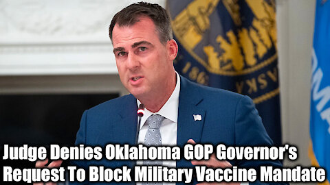 Judge Denies Oklahoma GOP Governor's Request To Block Military Vaccine Mandate- Nexa News