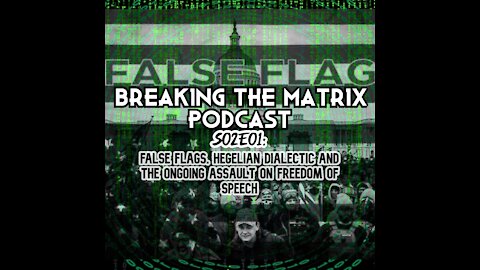 BTM PODCAST S02E01: FALSE FLAGS, HEGELIAN DIALECTIC AND THE ONGOING ASSAULT ON FREEDOM OF SPEECH