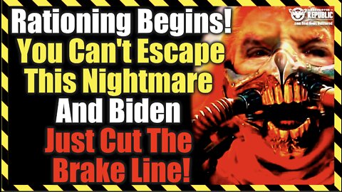 Rationing Begins! You Can’t Escape The Nightmare That’s Upon Us – & Biden Cut America’s Brake Line