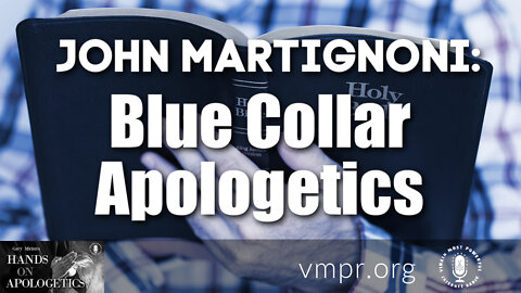 31 Aug 22, Hands on Apologetics: Blue Collar Apologetics