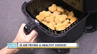 Living a Better Life: Is air frying a healthy choice?