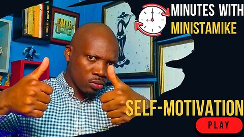 SELF MOTIVATION - Minutes With MinistaMike, FREE COACHING