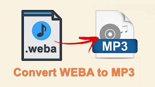How to Convert WEBA to MP3 Fast and Readily?