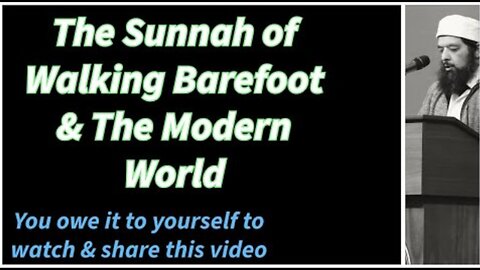 Sheikh Omar Baloch - The Sunnah of Walking Barefoot & The Modern World