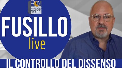 IL CONTROLLO DEL DISSENSO - FUSILLO live - Puntata 40 (11-05-2023)