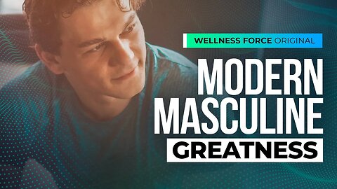 Embodied Masculinity: Honoring The Young Man Within | Wellness Force #Podcast