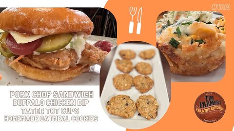 Loaded Pork Chop Sandwich, Tater Tot - Buffalo Chicken Dip Cups & Homemade Oatmeal Cookies #1109