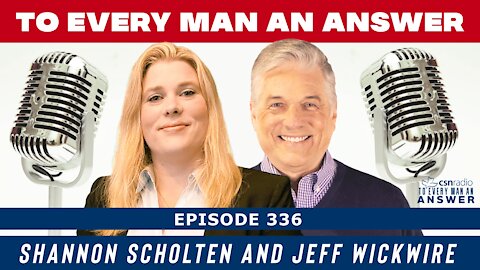 Episode 336 - Jeff Wickwire and Shannon Scholten on To Every Man An Answer