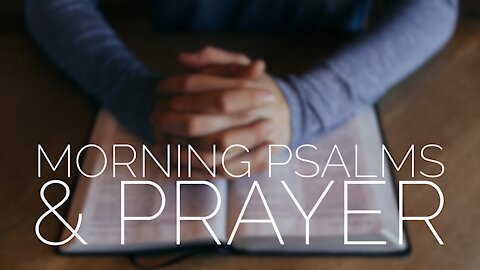 November 13 Morning Psalms and Prayer