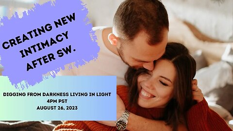 Rebuilding New Intimacy After SW- episode 08262023