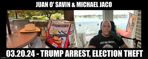 Juan O' Savin & Michael Jaco: 03.20.24 - Trump Arrest, Election Theft