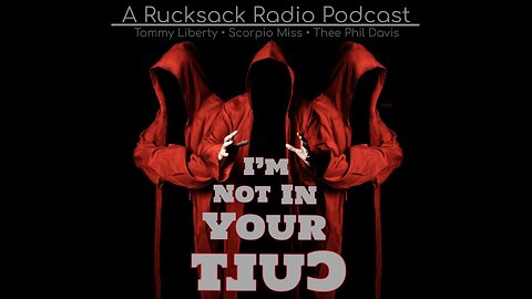 I'm Not In Your Cult - Ep. 009 - (On Rucksack Radio, 8/18/2023)