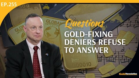 Questions Gold-Fixing Deniers Refuse to Answer | Chris Powell