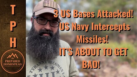 3 US Bases Attacked, US Navy Intercepting Missiles! IT’S ABOUT TO GET BAD!