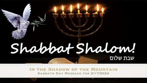 In the Shadow of the Mountain: Sabbath Message 2/17/24