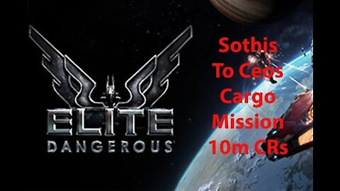 Elite Dangerous: Day To Day Grind - Sothis To Ceos - Cargo Mission - 10m CRs - [00051]