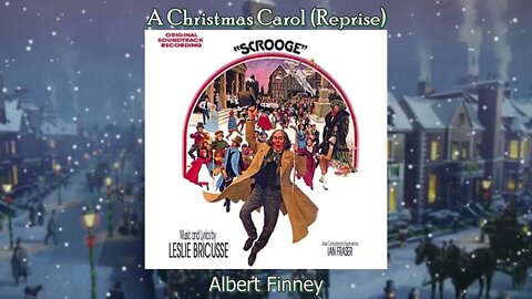A Christmas Carol (Reprise) - Albert Finney