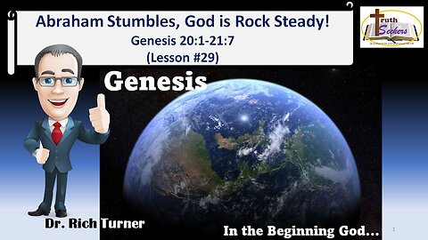 Genesis – Chapter 20:1-21:7 - Abraham Stumbles, God is Rock Steady! (Lesson #29)
