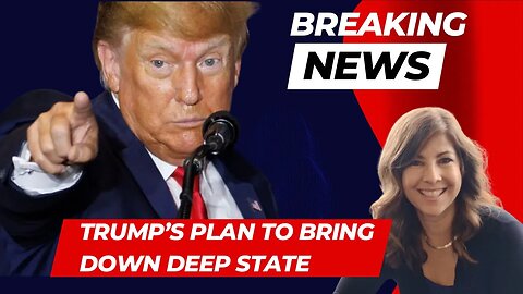 Trump’s Plan to Bring Down the Deep State
