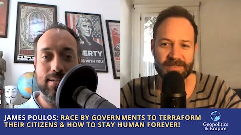 James Poulos: The Race By Governments to Terraform Their Citizens & How to Stay Human Forever!