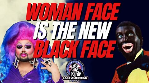 WOMANFACE IS THE NEW BLACKFACE!