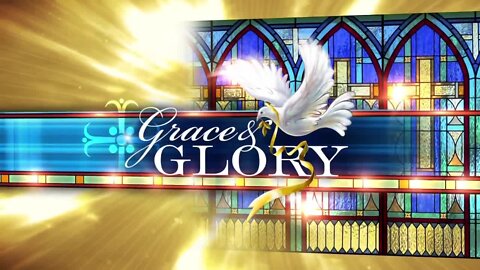 Grace and Glory 6/14