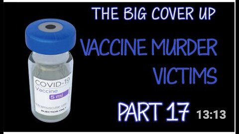 The BIG Cover Up: VACCINE murder victims - Part 17