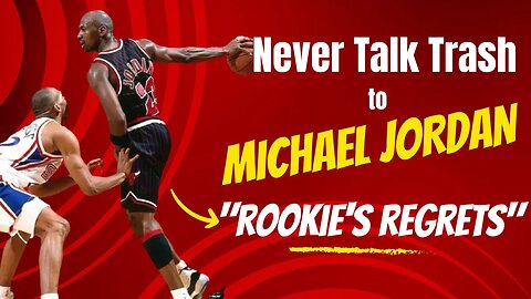 Rookie Mistakes: Don't Talk Trash to Michael Jordan