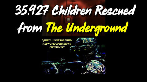 The Invisble War - 35,927 Children Rescued From The Underground - 4/4/24..