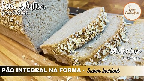 Pão Integral na Forma | Impressionante | Sem Glúten - Sem Lactose