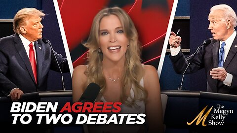 Megyn Kelly Details Breaking News About Biden Agreeing to Two Debates with Trump... Starting in June