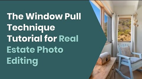 The Window Pull Technique Tutorial for Real Estate Photo Editing