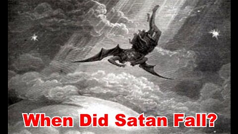 The Last Days Pt 341 - When Did Satan Fall?