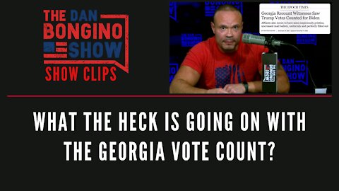 What the heck is going on with the Georgia vote count? - Dan Bongino Show Clips