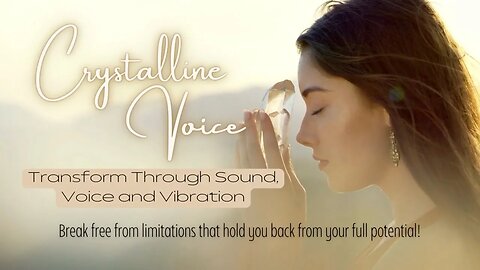 Crystalline Voice - A Journey into Sound Therapy and Voice Transformation