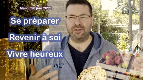 Se préparer, revenir à soi et vivre heureux, dans mon "direct" du mardi, 28 juin 2022