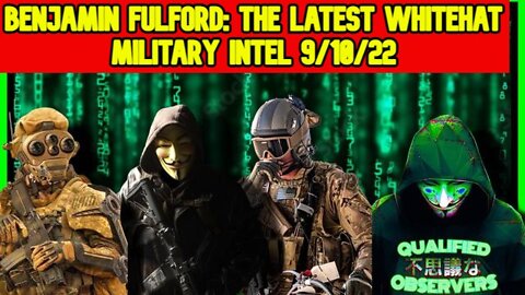 BENJAMIN FULFORD: THE LATEST WHITEHAT MILITARY INTELLIGENCE BRIEFING REPORT 9/10/22