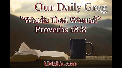 507 Words That Wound (Proverbs 18:8) Our Daily Greg