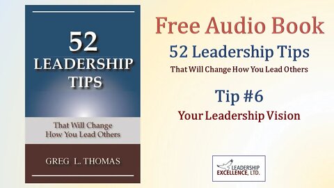 52 Leadership Tips - Free Audio Book - Tip #6: Your Leadership Vision