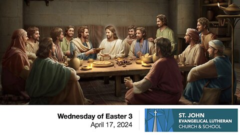 Wednesday of Easter 3 — April 17, 2024