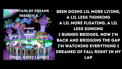 Fountain of Dreams Freestyle Lyric Video [2019] (Prod. Mikey Lambo)