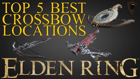 Elden Ring - Top 5 Best Crossbows and Where to Find Them